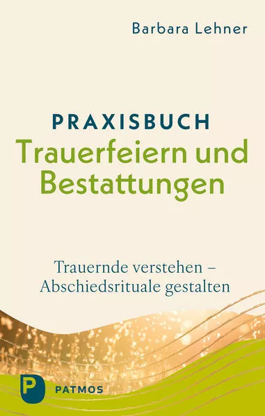 Praxisbuch Trauerfeiern und Bestattungen