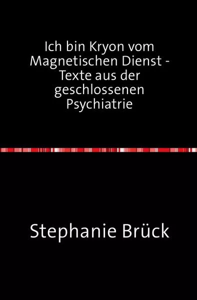 Ich bin Kryon vom Magnetischen Dienst - Aufzeichnungen aus der geschlossenen Psychiatrie