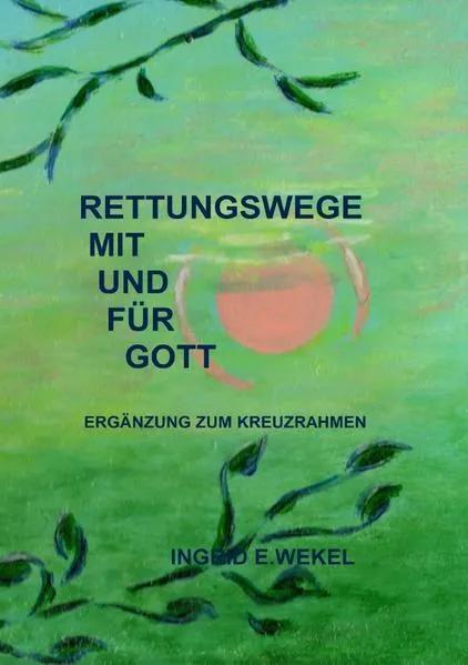 RETTUNGSWEGE MIT UND FÜR GOTT