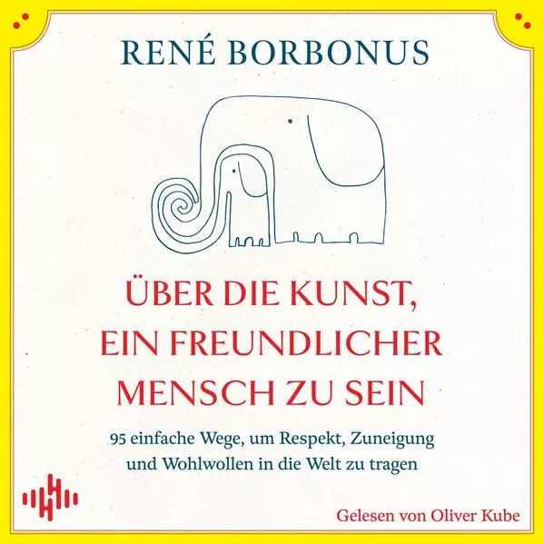 Über die Kunst, ein freundlicher Mensch zu sein