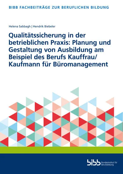 Qualitätssicherung in der betrieblichen Praxis: Planung und Gestaltung von Ausbildung am Beispiel des Berufs Kauffrau/Kaufmann für Büromanagement