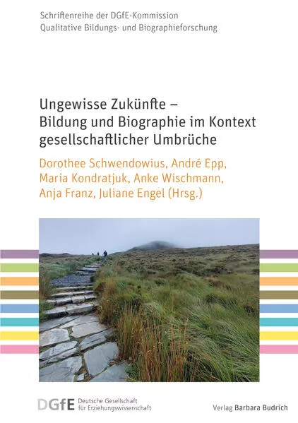 Cover: Ungewisse Zukünfte – Bildung und Biographie im Kontext gesellschaftlicher Umbrüche