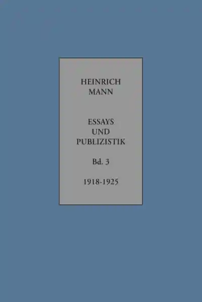 Cover: Heinrich Mann. Essays und Publizistik. Kritische Gesamtausgabe in zehn Bänden