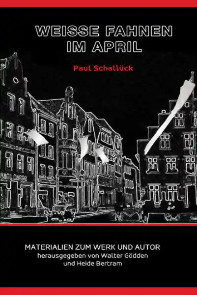 Paul Schallück – Weiße Fahnen im April