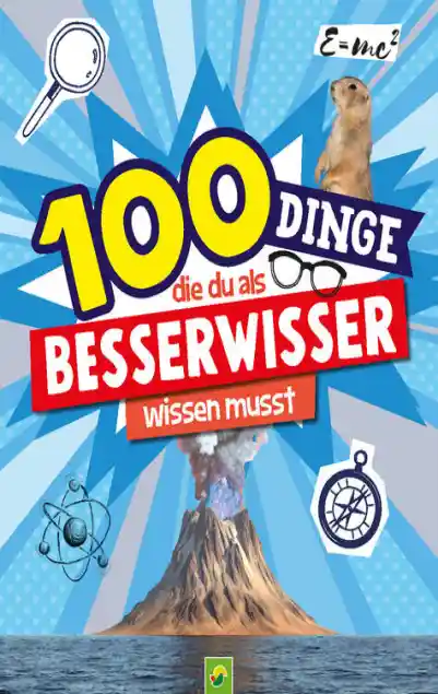 100 Dinge, die du als Besserwisser wissen musst