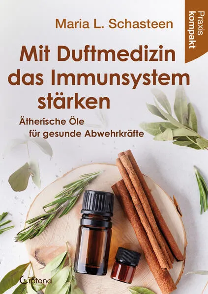 Mit Duftmedizin das Immunsystem stärken – Ätherische Öle für gesunde Abwehrkräfte