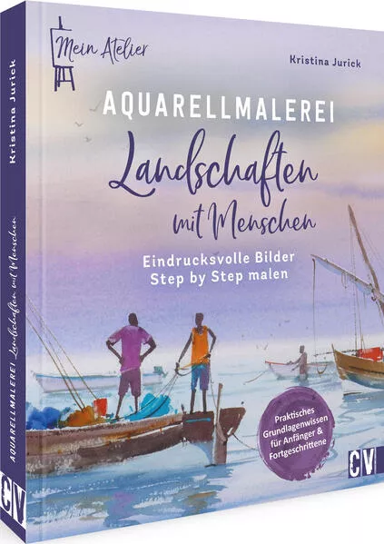 Mein Atelier Aquarellmalerei – Landschaften mit Menschen