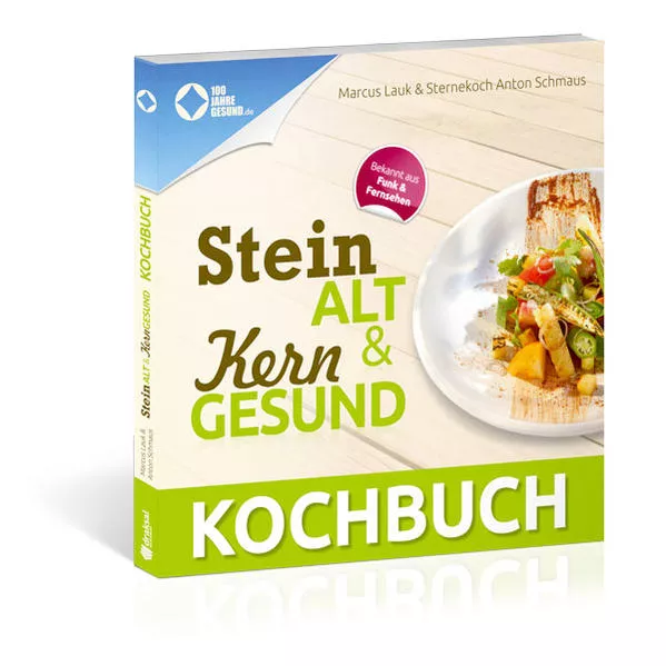 Das Steinalt und Kerngesund KOCHBUCH