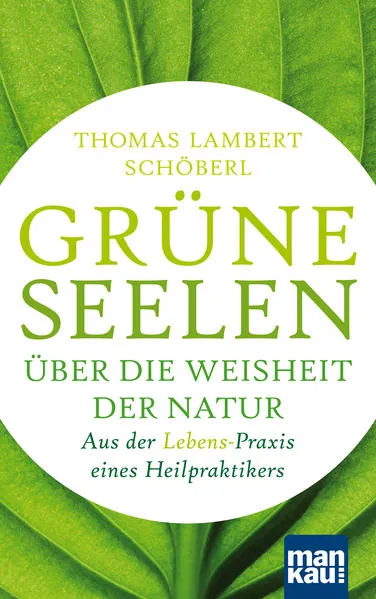 Grüne Seelen. Über die Weisheit der Natur