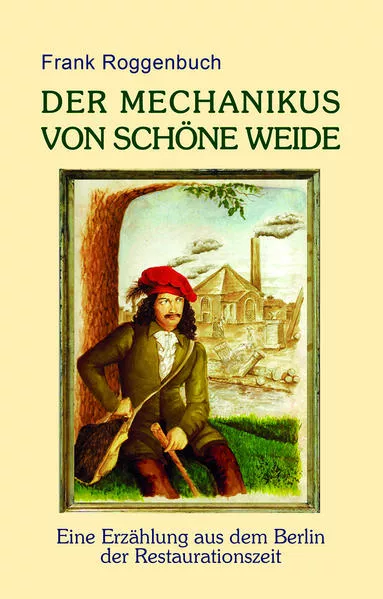 Der Mechanikus von Schöne Weide