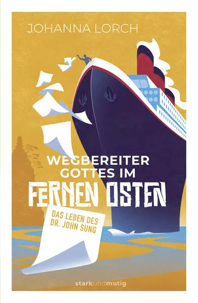 Wegbereiter Gottes im Fernen Osten – Das Leben des Dr. John Sung