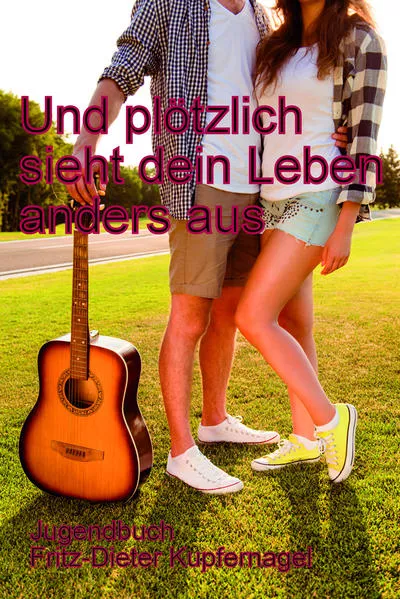 Und plötzlich sieht dein Leben anders aus