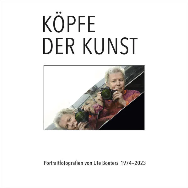 Köpfe der Kunst – Portraitfotografien von Ute Boeters 1977-2022