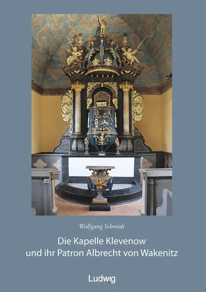 Die Kapelle Klevenow und ihr Patron Albrecht von Wakenitz