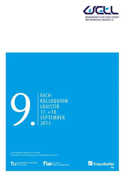 9. Fachkolloquium Logistik der Wissenschaftlichen Gesellschaft für Technische Logistik (WGTL)