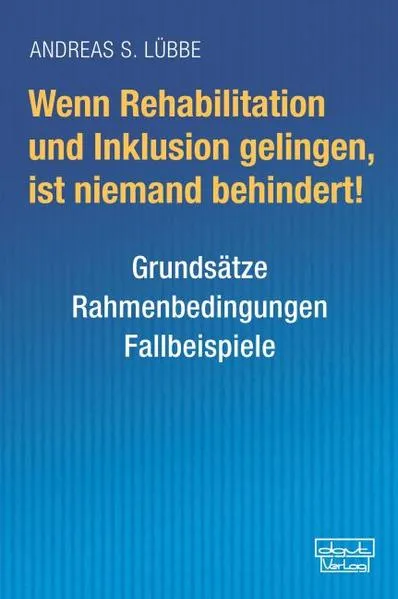 Wenn Rehabilitation und Inklusion gelingen, ist niemand behindert!