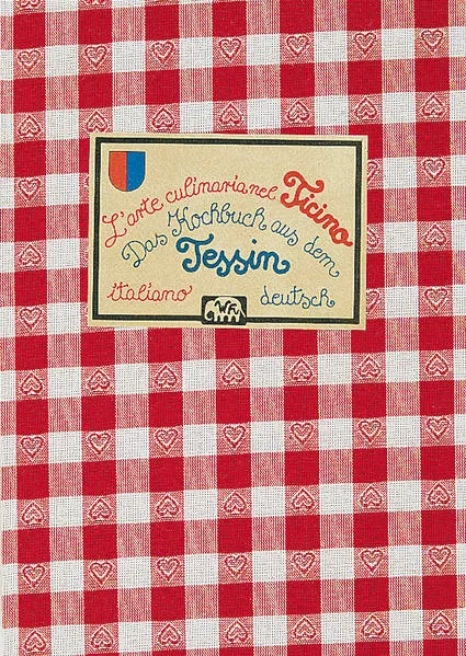 Das Kochbuch aus dem Tessin