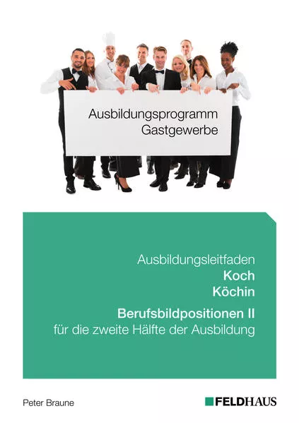 Ausbildungsprogramm Gastgewerbe / Ausbildungsleitfaden Koch/Köchin - Berufsbildpositionen II