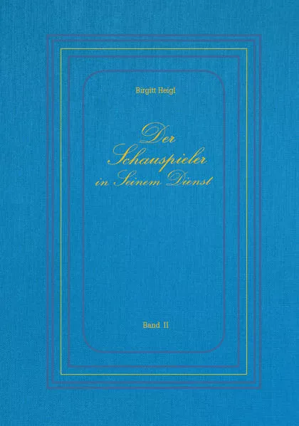 Der Schauspieler in Seinem Dienst - Band II