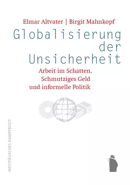 Globalisierung der Unsicherheit - Arbeit im Schatten, Schmutziges Geld und informelle Politik