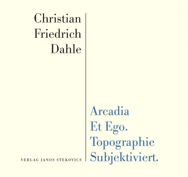 Arcadia et Ego. Topographie Subjektiviert.