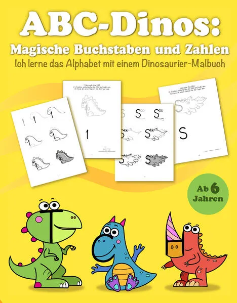 ABC Dinos: Magische Buchstaben und Zahlen ab 6 Jahren