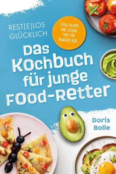 Rest(e)los glücklich! – Das Kochbuch für junge Food-Retter