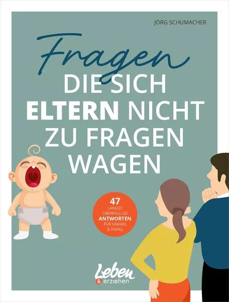 Fragen, die sich Eltern nicht zu fragen wagen