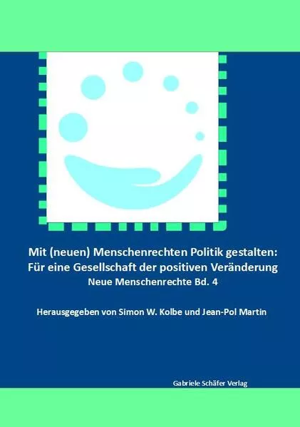 Mit (neuen) Menschenrechten Politik gestalten: Für eine Gesellschaft der positiven Veränderung