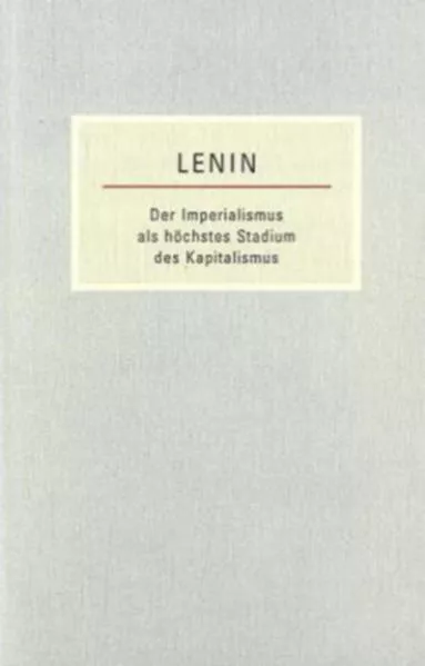 Der Imperialismus als höchstes Stadium des Kapitalismus