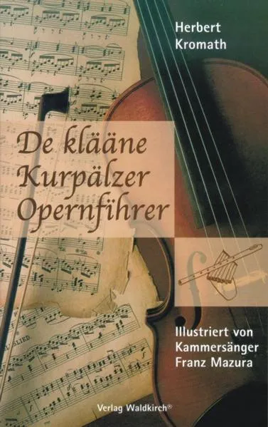 De klääne Kurpälzer Opernfihrer