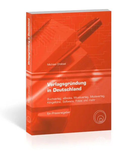 Verlagsgründung in Deutschland – Buchverlag, eBooks, Musikverlag, Modeverlag, Klingeltöne, Software, Fotos und mehr