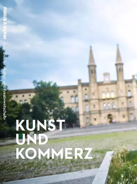 Kunst und Kommerz - Dossier »Kultur- und Kreativwirtschaft«