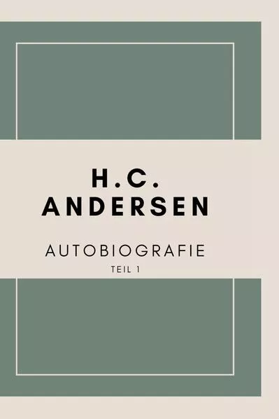 Autobiografie von H. C. Andersen (Teil 1)