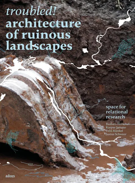 Troubled! Architecture of Ruinous Landscapes