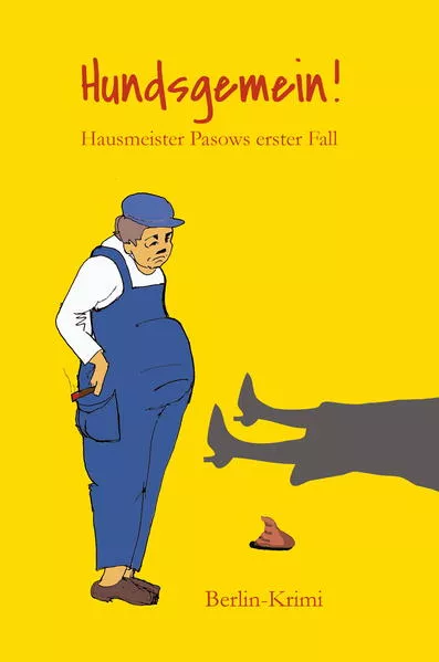 Hundsgemein! Hausmeister Pasows erster Fall (Berlin-Krimi)