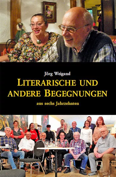 Literarische und andere Begegnungen aus sechs Jahrzehnten