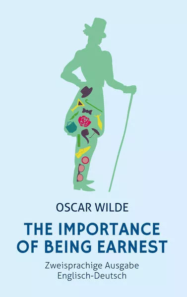 The Importance of Being Earnest. Zweisprachige Ausgabe Englisch-Deutsch (Bunbury)