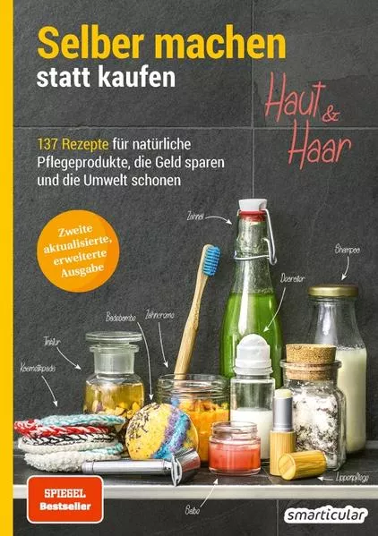 Selber machen statt kaufen - Haut und Haar - 2. Auflage, aktualisierte, erweiterte Ausgabe