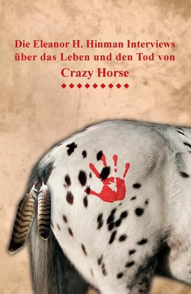 Die Eleanor H. Hinman Interviews über das Leben und den Tod von Crazy Horse