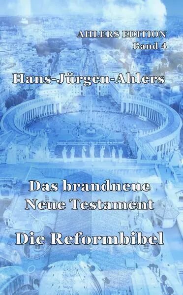 Das brandneue Neue Testament - Die Reformbibel