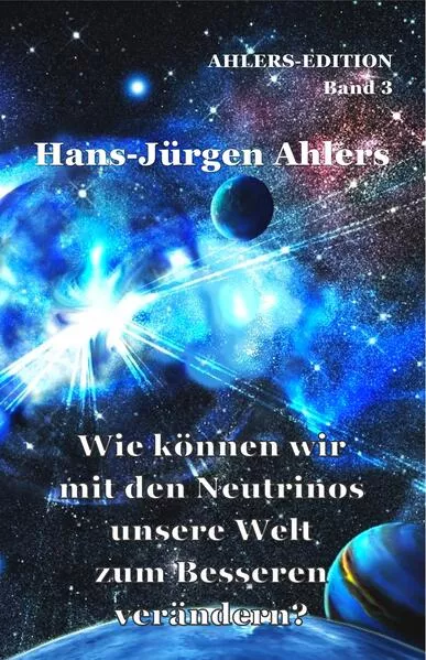 Wie können wir mit den Neutrinos unsere Welt zum Besseren verändern?