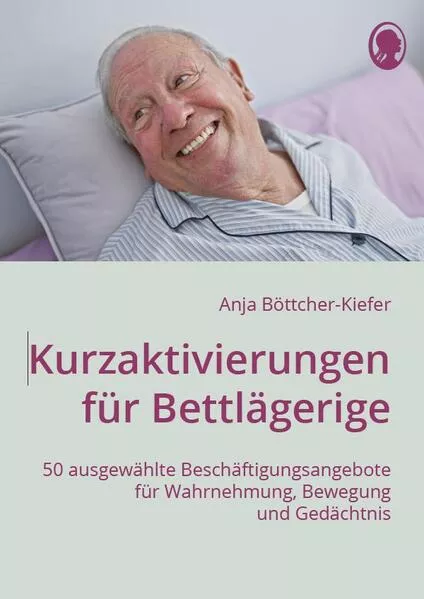 Cover: Kurzaktivierungen für Bettlägerige