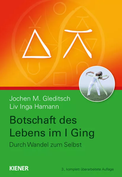 Botschaft des Lebens im I Ging – Durch Wandel zum Selbst