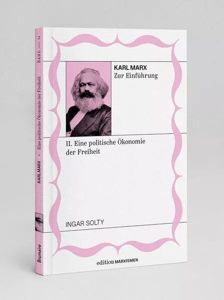 Karl Marx zur Einführung: II. Eine politische Ökonomie der Freiheit