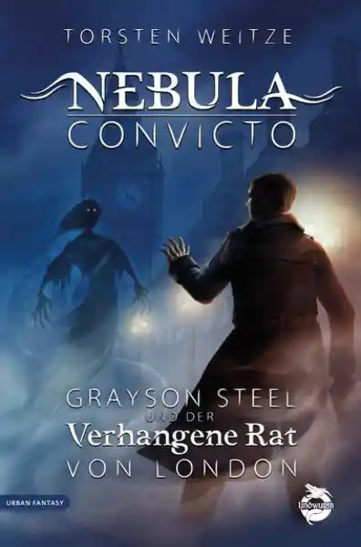 Nebula Convicto. Grayson Steel und der Verhangene Rat von London