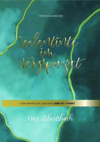 Arbeitsbuch zum Ratgeber-Roman „Seelentinte im Herzspagat“