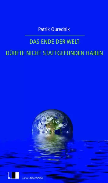 DAS ENDE DER WELT DÜRFTE NICHT STATTGEFUNDEN HABEN