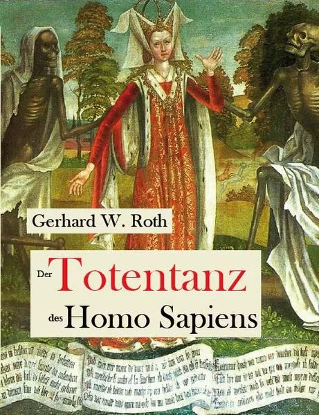 Der Totentanz des Homo Sapiens