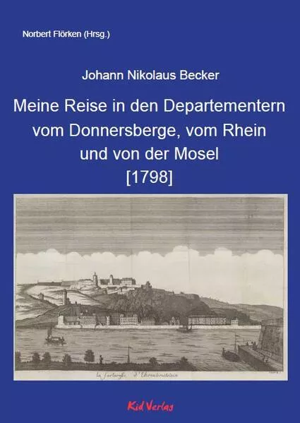 Meine Reise in den Departementern vom Donnersberge, vom Rhein und von der Mosel [1798]